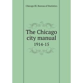 

Книга The Chicago city manual 1914-15