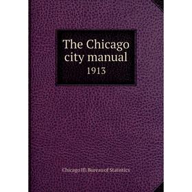 

Книга The Chicago city manual 1913