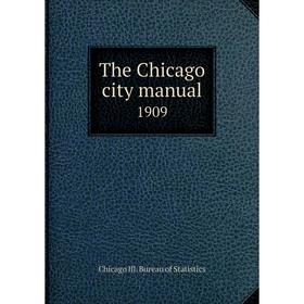 

Книга The Chicago city manual 1909