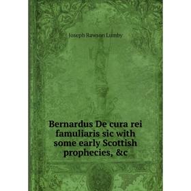 

Книга Bernardus De cura rei famuliaris sic with some early Scottish prophecies, &c