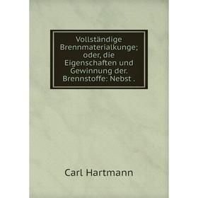 

Книга Vollständige Brennmaterialkunge; oder, die Eigenschaften und Gewinnung der. Brennstoffe: Nebst.