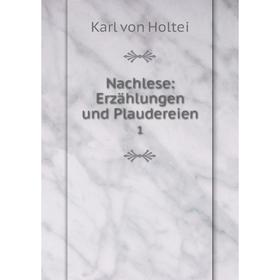 

Книга Nachlese: Erzählungen und Plaudereien 1