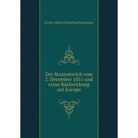 

Книга Der Staatsstreich vom 2. December 1851 und seine Rüchwirkung auf Europa