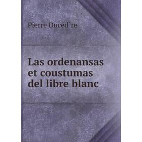 

Книга Las ordenansas et coustumas del libre blanc