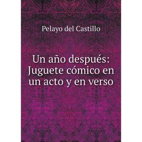 

Книга Un año después: Juguete cómico en un acto y en verso