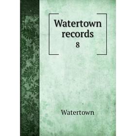 

Книга Watertown records 8