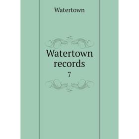 

Книга Watertown records 7