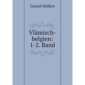 

Книга Vlämisch-belgien: 1-2. Band