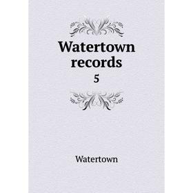 

Книга Watertown records 5