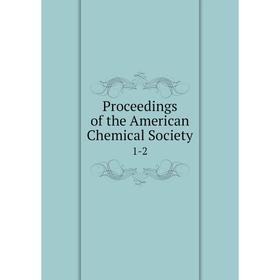 

Книга Proceedings of the American Chemical Society 1-2