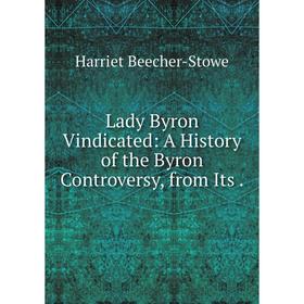 

Книга Lady Byron Vindicated: A History of the Byron Controversy