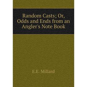 

Книга Random Casts; Or, Odds and Ends from an Angler's Note Book