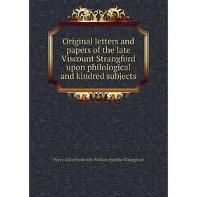 

Книга Original letters and Papers of the late Viscount Strangford upon philological and kindred subjects