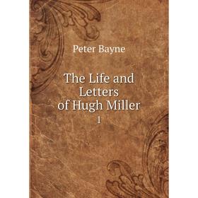 

Книга The Life and Letters of Hugh Miller 1