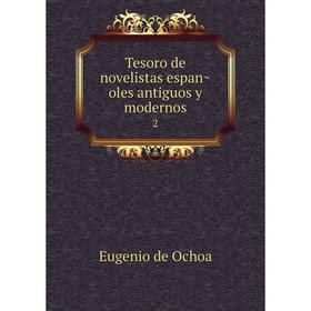 

Книга Tesoro de novelistas españoles antiguos y modernos 2