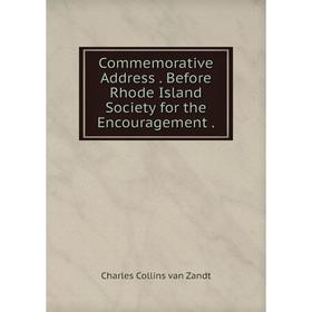 

Книга Commemorative Address. Before Rhode Island Society for the Encouragement.