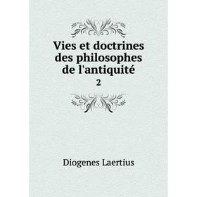 

Книга Vies et doctrines des philosophes de l'antiquité 2