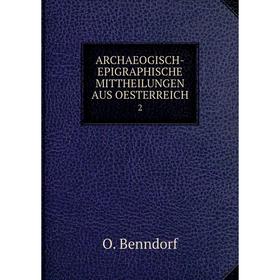 

Книга ARCHAEOGISCH-EPIGRAPHISCHE MITTHEILUNGEN AUS OESTERREICH 2