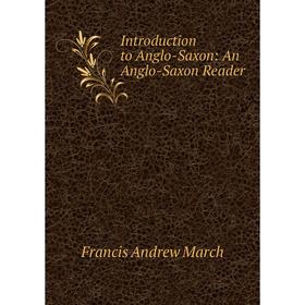 

Книга Introduction to Anglo-Saxon: An Anglo-Saxon Reader