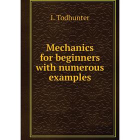 

Книга Mechanics for beginners with numerous examples