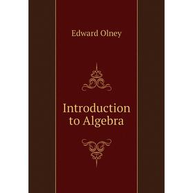

Книга Introduction to Algebra