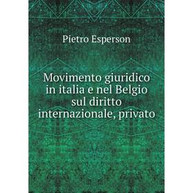 

Книга Movimento giuridico in italia e nel Belgio sul diritto internazionale, privato