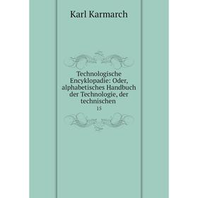 

Книга Technologische Encyklopadie: Oder, alphabetisches Handbuch der Technologie, der technischen. 15