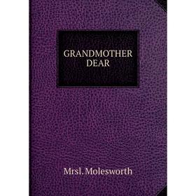 

Книга GRANDMOTHER DEAR