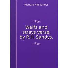 

Книга Waifs and strays verse, by R. H. Sandys.