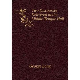 

Книга Two Discourses Delivered in the Middle Temple Hall