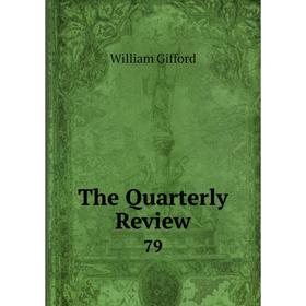 

Книга The Quarterly Review 79