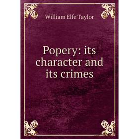 

Книга Popery: its character and its crimes