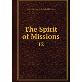 

Книга The Spirit of Missions 12