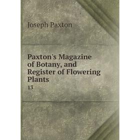 

Книга Paxton's Magazine of Botany, and Register of Flowering Plants 13