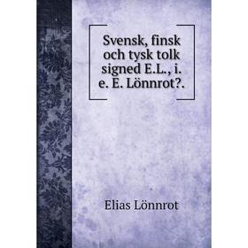 

Книга Svensk, finsk och tysk tolk signed E. L., i. e. E. Lönnrot.