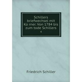 

Книга Schillers briefwechsel mit Körner. Von 1784 bis zum tode Schillers 4