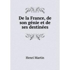 

Книга De la France, de son génie et de ses destinées