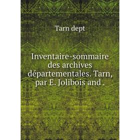 

Книга Inventaire-sommaire des archives départementales. Tarn, par E. Jolibois and.