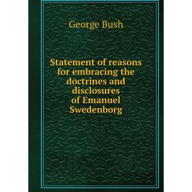 

Книга Statement of reasons for embracing the doctrines and disclosures of Emanuel Swedenborg