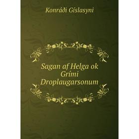 

Книга Sagan af Helga ok Grími Droplaugarsonum