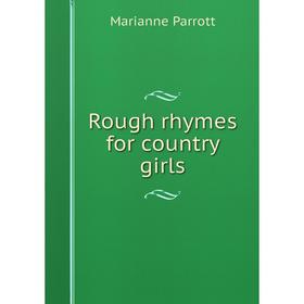 

Книга Rough rhymes for country girls