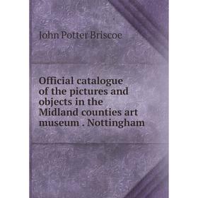 

Книга Official catalogue of the pictures and objects in the Midland counties art museum Nottingham