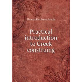 

Книга Practical introduction to Greek construing