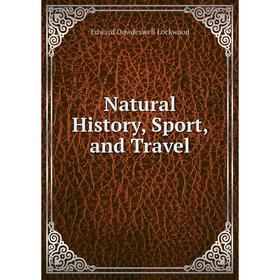 

Книга Natural History, Sport, and Travel