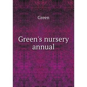 

Книга Green's nursery annual