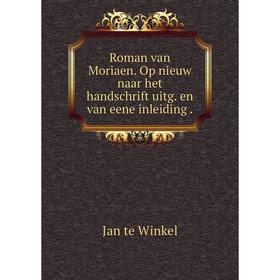 

Книга Roman van Moriaen. Op nieuw naar het handschrift uitg. en van eene inleiding.