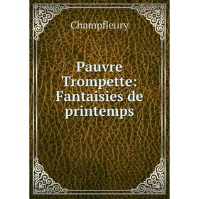 

Книга Pauvre Trompette: Fantaisies de printemps