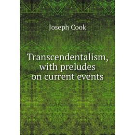 

Книга Transcendentalism, with preludes on current events