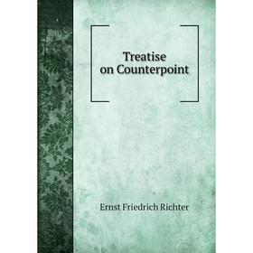 

Книга Treatise on Counterpoint