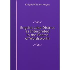 

Книга English Lake District as Interpreted in the Poems of Wordsworth